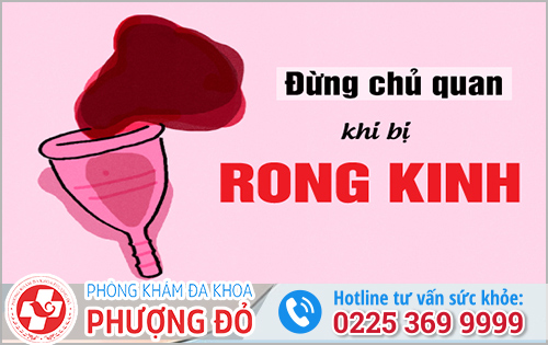 Bị Rong Kinh Kéo Dài Phải Làm Sao?